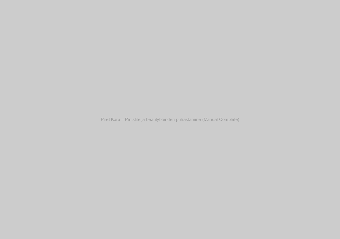 Piret Karu – Pintslite ja beautyblenderi puhastamine (Manual Complete)